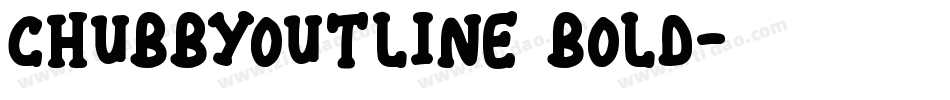 ChubbyOutline Bold字体转换